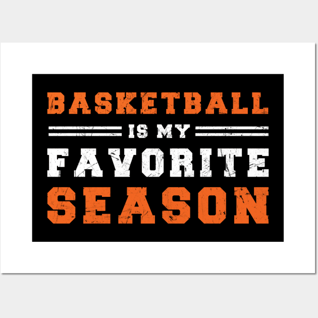 Basketball Is My Favorite Season - Gift For Basketball Lover Wall Art by zerouss